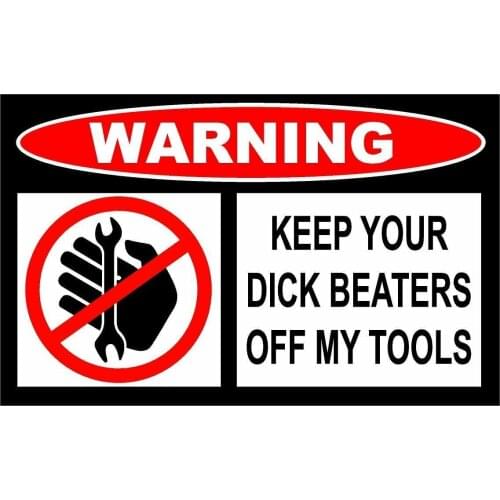 Warning Decals 4- Pack 2" X 1.25" Warning Keep Your Dick Beaters Off My Tools Vinyl Stickers PVC Vinyl Reflective Stickers