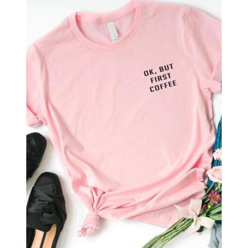 Women T Shirt OK But First Coffee Letters Print Tshirt Women Short Sleeve O Neck Loose T-shirt Ladies Tee Shirt Tops Clothes