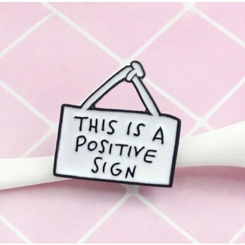 Cute Sign Brooch This Is A Positive Sign Inspirational Enamel Pin Denim Backpack Funny Badge Family and Kid Meaningful Gifts