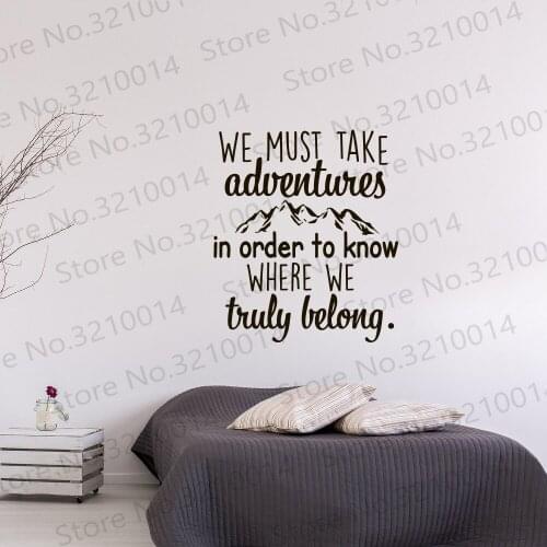 We Must Take Adventures In Order To Know Where We Truly Belong Wall Decal Quote Adventure Wall sticker Bedroom Decor PW486