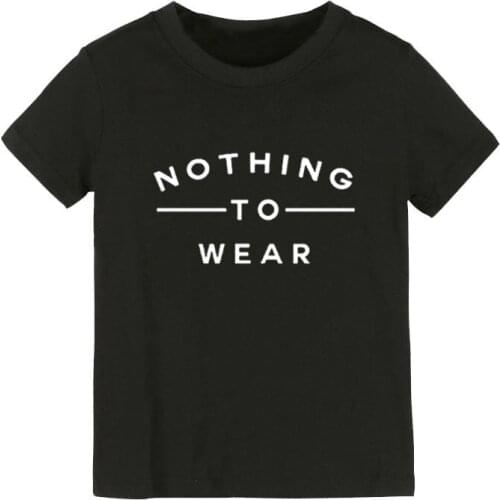 NOTHING TO WEAR Print Kids tshirt Boy Girl shirt Children Toddler Clothes Funny Street Top Tees CZ-174