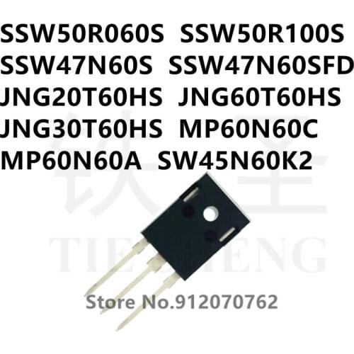 10PCS SSW50R060S SSW50R100S SSW47N60S SSW47N60SFD JNG20T60HS JNG60T60HS JNG30T60HS MP60N60C MP60N60A SW45N60K2 TO-247