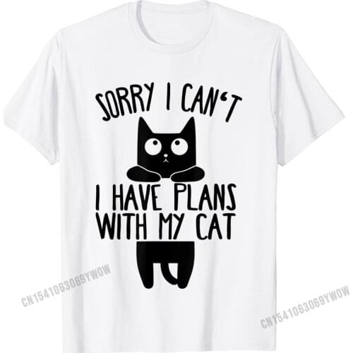 Sorry I Cant I Have Plans With My Cat Gift T-Shirt Camisas Men Tshirts Tops Shirts Designer Cotton 3D Printed Print Men