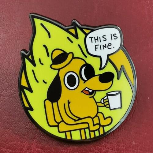 This Is Fine Dog in Fire Brooch