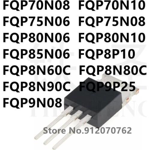 10PCS FQP70N08 FQP70N10 FQP75N06 FQP75N08 FQP80N06 FQP80N10 FQP85N06 FQP8P10 FQP8N60C FQP8N80C FQP8N90C FQP9P25 FQP9N08 TO-220