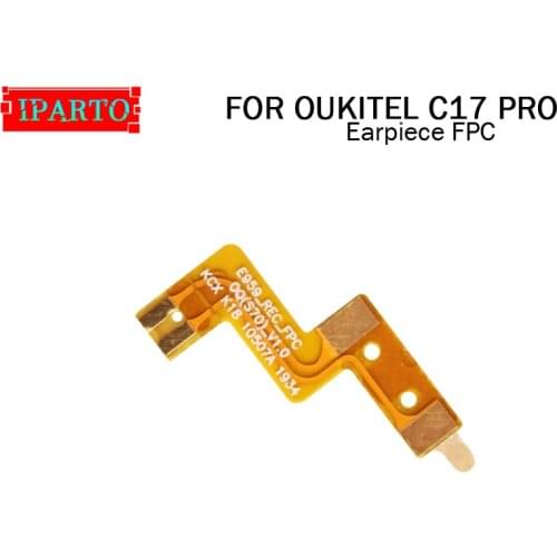 OUKITEL C17 PRO Earpiece FPC 100% New Original Front Ear speaker receiver FPC Repair Accessories for C17 PRO Mobile Phone