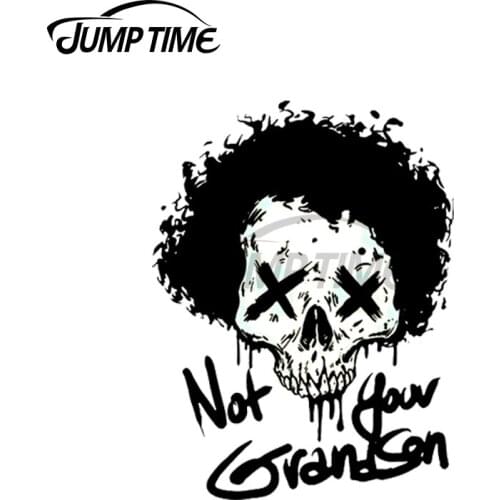 Jump Time 13 x 11.1cm For Not Your Grandson Skull Funny Car Stickers and Decals DIY Bumper Motorcycle JDM ATV Cartoon Fine Decal