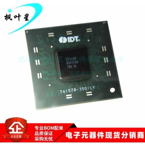 100% New&original In Stock TSI578-10GILY TSI578-10 IC BGA