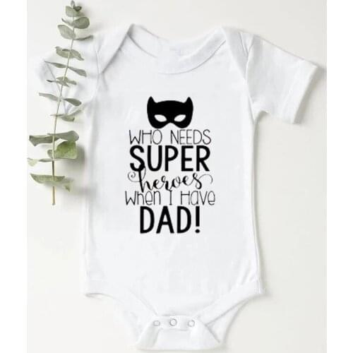 Who Needs Super Heroes When I Have Dad Newborn Baby Clothes Short Sleeve Girl Boy Bodysuit Rompers Costumes Four Colours Clothes