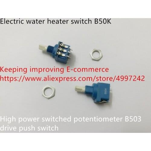 Original new 100% electric water heater switch B50K high power switched potentiometer B503 drive push switch