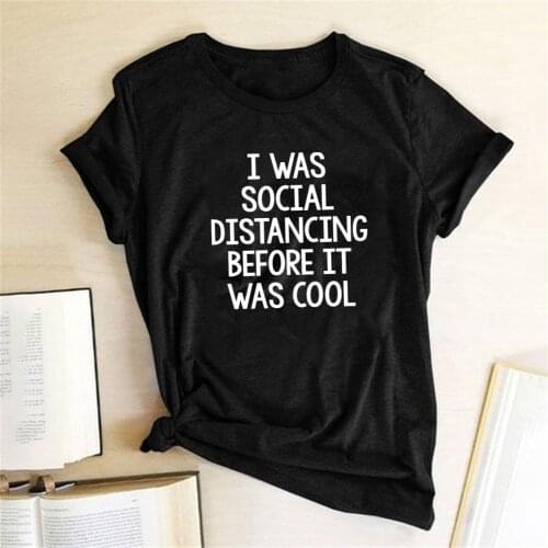 I Was Social Distancing Before It Was Cool Print T-shirts Women Summer Tops for Women Ladies Harajuku Woman Tshirts Fashion