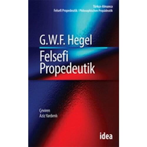 Philosophical Propedeutik Georg Wilhelm Friedrich Hegel İdea Publishing House (TURKISH)
