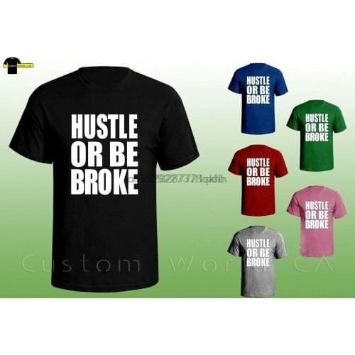 Hustle or be Broke - Funny Shirt - Men Tee College Fun - Gym Clothes(1)