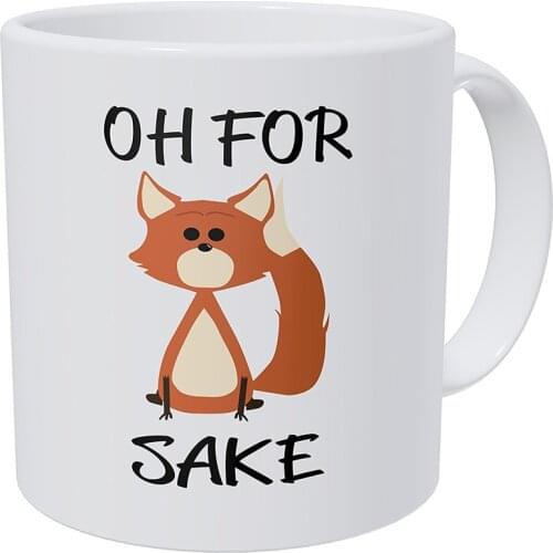 Quote Fox Coffee Mug Fathers Day and Mothers Day Gifts - OH FOR FOX SAKE - Unique Cute Christmas or Birthday Gifts for Friend