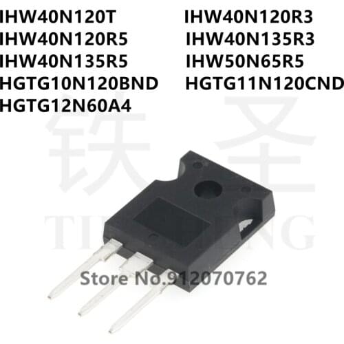 10PCS IHW40N120T IHW40N120R3 IHW40N120R5 IHW40N135R3 IHW40N135R5 IHW50N65R5 HGTG10N120BND HGTG11N120CND HGTG12N60A4 TO-247