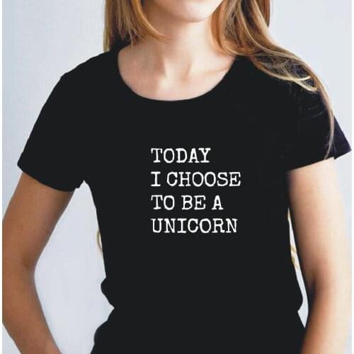 Today Choose Unicorn Kawaii Funny Tshirts Cotton Women Top Summer Harajuku Camiseta Feminina Tumblr T-shirt Women