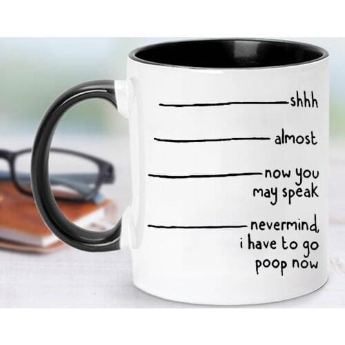 Shhh Almost Now You May Speak Never Mind 11oz Ceramic Travel Beer Porcelain Coffee Tea Gift Cup Mugs
