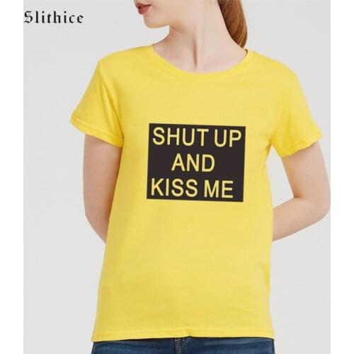 Slithice SHUT UP AND KISS ME Funny Letter Print Women T-shirts Summer Clothing Hipster Streetwear lady t shirt Camiseta Feminina