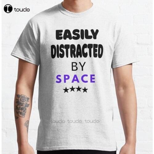 New Easily Distracted By Space 8 Classic T-Shirt Cotton Men Tee Shirt