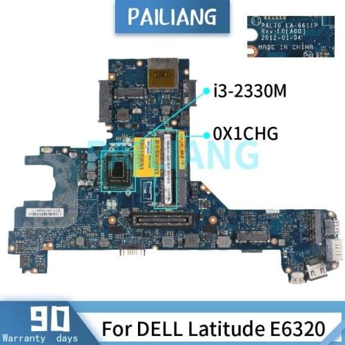 PAILIANG Laptop motherboard For DELL Latitude E6320 i3-2330M Mainboard 0X1CHG LA-6611P SR04L DDR3 tesed