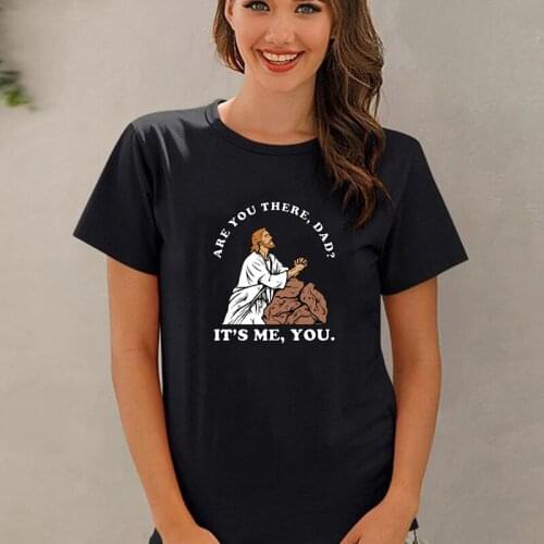 Christ Pray Series Are You There dad? God Its Me T-Shirt Body of Christ? you Know It Bro Womens Cotton Tee Black White Style
