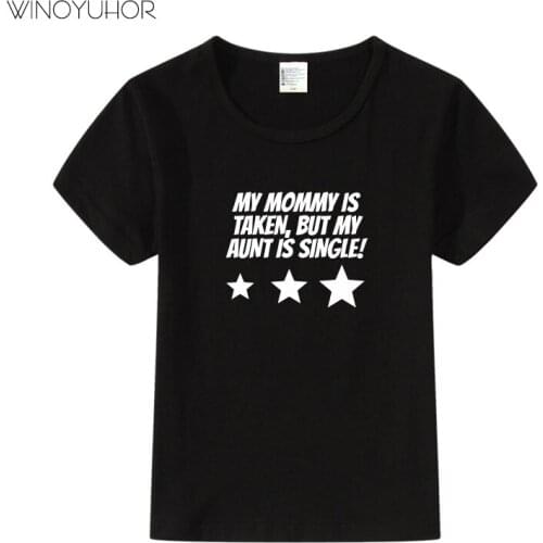 My Mommy Taken But My Aunt Is Single Letter Print T-shirt Kids Summer Short Sleeve T Shirt Baby Girls Boys Funny Clothes
