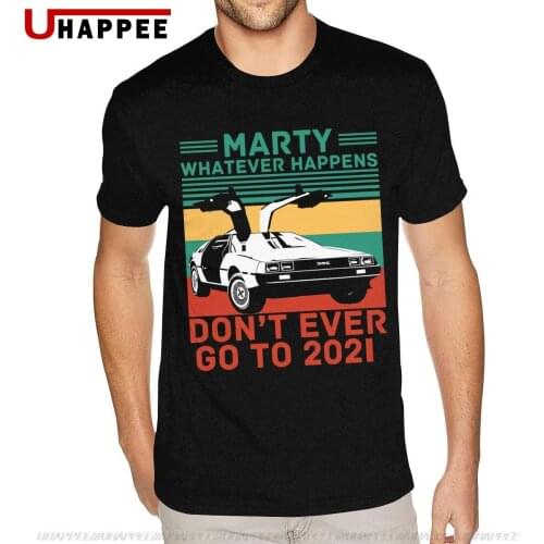 Cheap Graphic Marty Whatever Happens Don't Ever Go To 2021 Shirt Mens Plus Size Short Sleeve Cotton O-neck Shirts