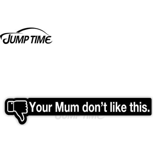 Jump Time 13cm x 4cm Car Sticker Your Mum Don't Like This Decals Creative Computer Windshield Wiper Waterproof Vinyl Decor