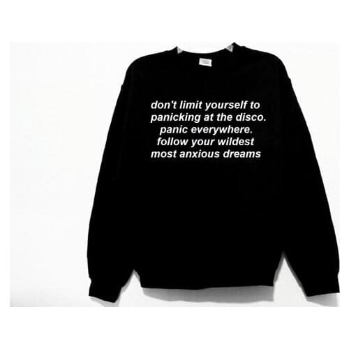 Sugarbaby Don't limit yourself to panicking at the disco Graphic Print Unisex Sweatshirt Long Sleeve Jumper Drop ship