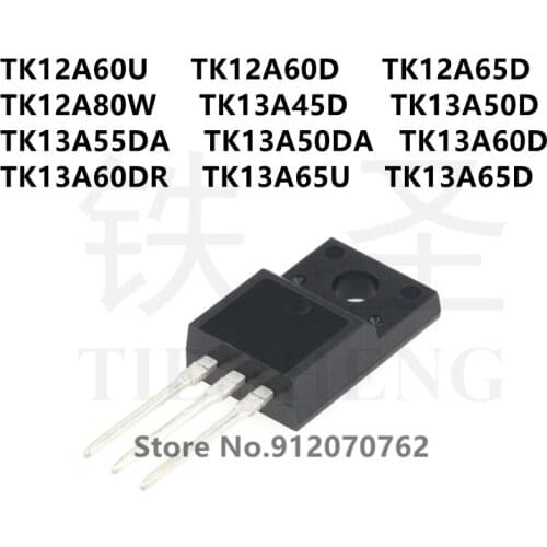 10PCS TK12A60U TK12A60D TK12A65D TK12A80W TK13A45D TK13A50D TK13A55DA TK13A50DA TK13A60D TK13A60DR TK13A65U TK13A65D TO-220F