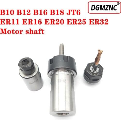 Jt6 B10 B12 B16 collet chuck B18 er11 er16 er20 er25 er32 tapper chuck spindle motor shaft