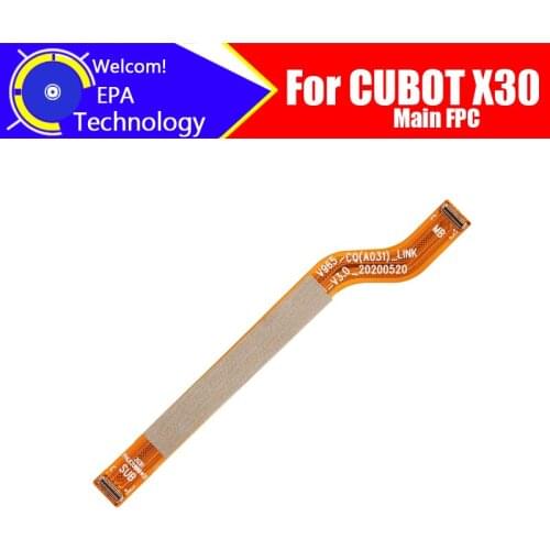 6.4 inch CUBOT X30 Main Board FPC 100% Original Main Ribbon flex cable FPC Accessories part replacement for CUBOT X30 Phone