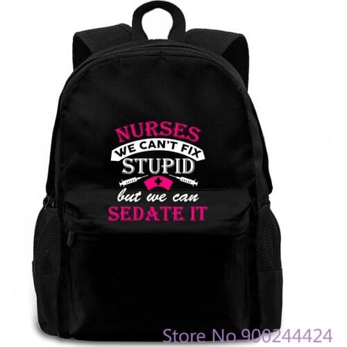 Ladies Nurses We Can't Fix Stupid But We Can Sedate It DT Brand Hipster women men backpack laptop travel school adult