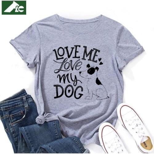Love Me Love My Dog T-Shirt Women Clothing 100 Cotton Kawaii Dog Graphic Short Sleeve Tees Unisex T-Shirt Oversize Tops Tees