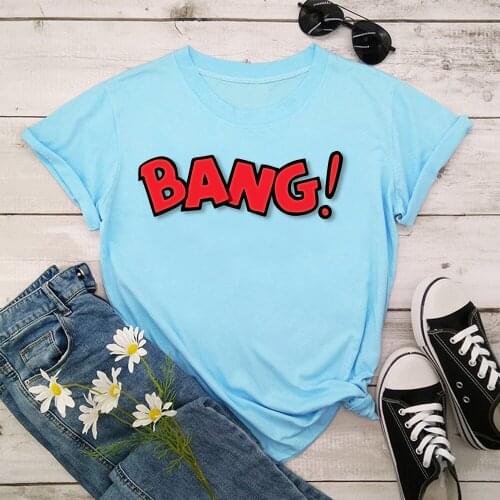 BANG! Women Summer Print Lady T-shirts Top T Shirt Ladies Womens Graphic Female Tee T-Shirt TX9542