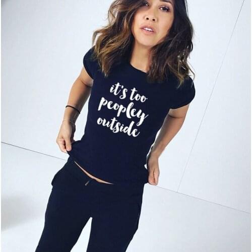 Its Way Too Peopley Outside T-Shirt for Women Casual Short Sleeve Funny Tshirts Top Tumblr Grunge Fashion Tee Women Outfits