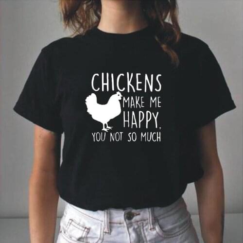 Summer Tee Shirt Femme Funny Chickens Make Me Happy You Not So Much T Shirt Women Tops Cotton Short Sleeve Casual Camiseta Mujer