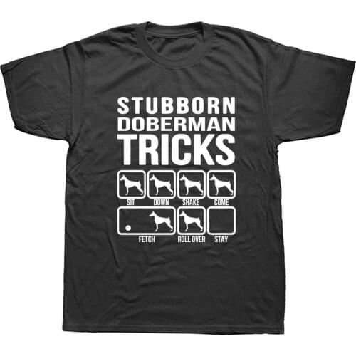 Funny Stubborn Doberman Dog Tricks Graphic New Cotton Short Sleeve Dog Dad T Shirts O-Neck Dogfather Harajuku T-shirt