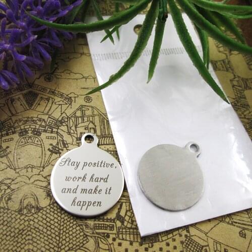 10pcs--"Stay Positive, Work Hard and make it ..."stainless steel charms 5 styles for choosing DIY Charms for necklace bracelets