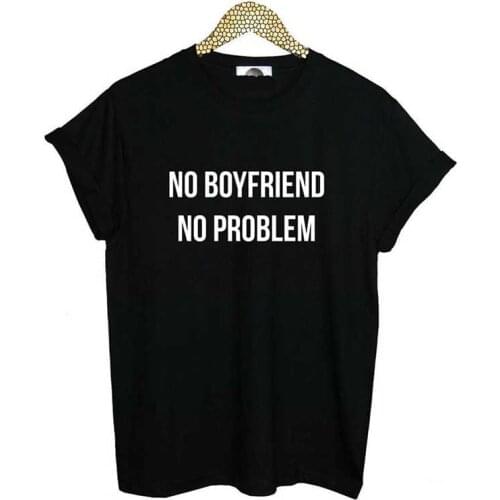 NO BOYFRIEND NO PROBLEM Letter Women Unisex O Neck T Shirts Printing Fashion Tops Tee Black Harajuku Short Sleeve T-shirts women