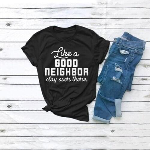 Womens Fashion Social Distancing T-shirt Like A Good Neighbor Stay Over There Shirt Quarantine Tee slogan tees quote unisex top