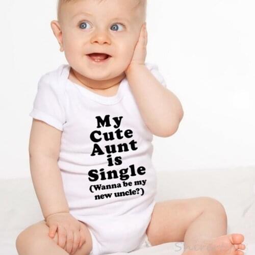 My Cute Uncle Is Single Wanna Be MY New Aunt Summer Funny Cotton Infant Bodysuit Newborn Baby Boys Girls Jumpsuit Baby Clothes