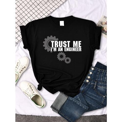 Womens T Shirt Trust Me I'M An Engineer Funny Graphic Printing Tees Big Size Loose Short Sleeve Harajukua Style Female Tshirts