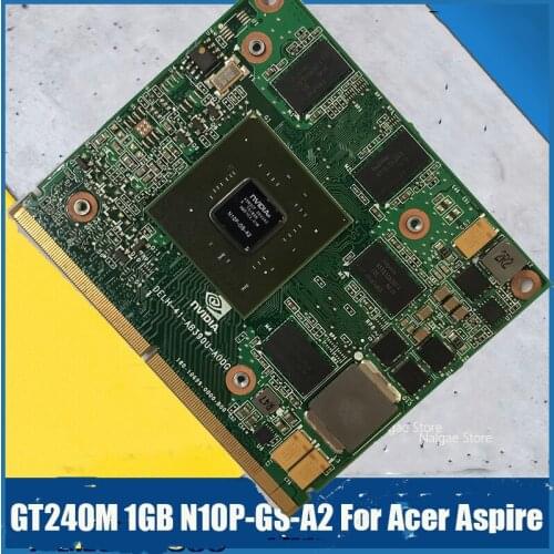 Graphics Video Card Geforce GT 240M GT240M 1GB DDR3 N10P-GS-A2 for Acer Aspire 5739 5935 7738 8735 8940 Laptop