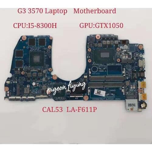 Para DELL G3 15-3579 3579 Laptop Motherboard CPU: i5-8300H GPU:GTX1050 CAL53 LA-F611P 100% Test Ok