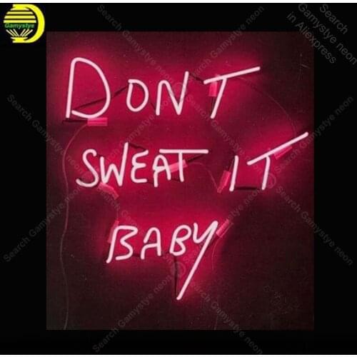 Neon Sign for Donot Sweat it Baby Glass Tube Handmade neon light Sign Decorate home Iconic Neon Light Lamp handcraft