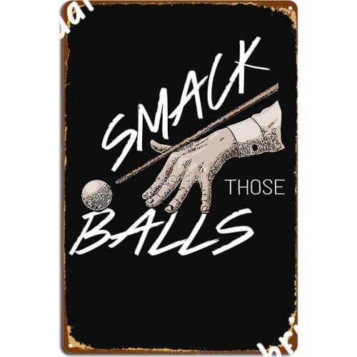 Billiard Smack Those Balls Poster Metal Plaque Club Bar Classic Club Home Plaques Tin Sign Posters