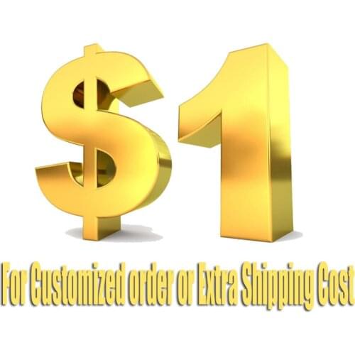 For customized order or extra shipping fees