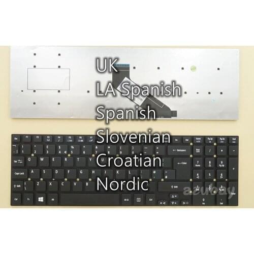 UK LA Spanish Slovenian Croatian Nordic Keyboard for Acer E1-572P E1-572PG E1-731 E1-731G E1-771 E1-771G E5-511 E5-511G E5-511P