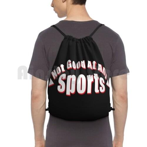 Not Good At Any Sports Backpack Drawstring Bags Gym Bag Waterproof Not Good At Any Sports Im Bad At Sports Bad At Sports